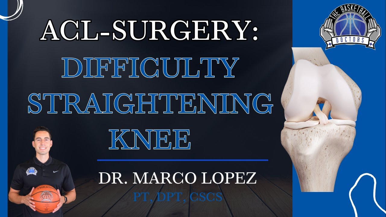Difficulty Straightening Your Knee Following ACL Surgery