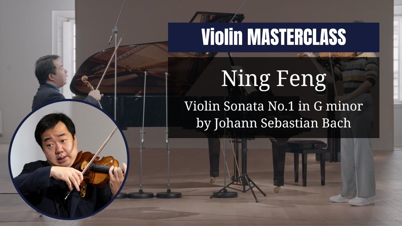 VIOLIN masterclass by Ning Feng | Violin Sonata No.1 in G minor by Johann Sebastian Bach