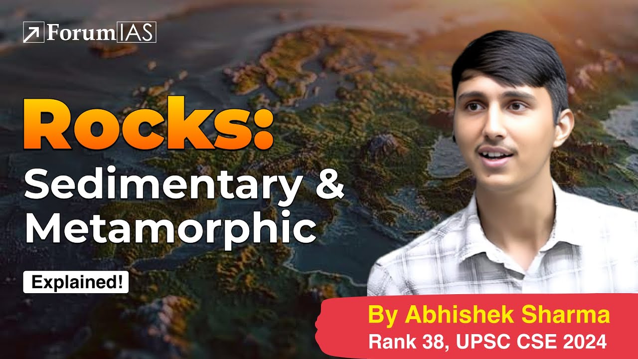 Lecture:13-Rocks: Sedimentary and Metamorphic | Abhishek Sharma (IAS Rank 38) | ForumIAS