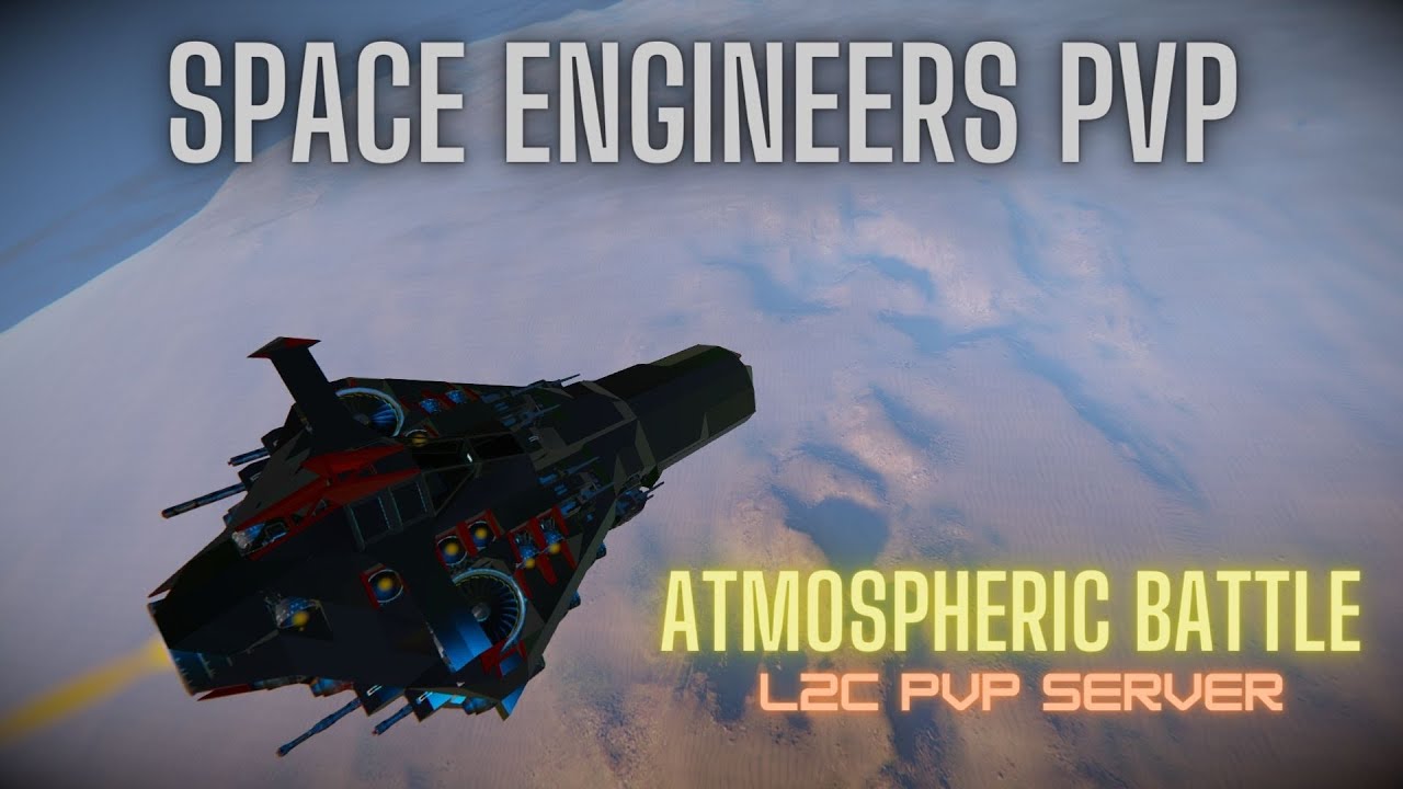 SPACE ENGINEERS PVP - Atmospheric battle - L2C pvp server