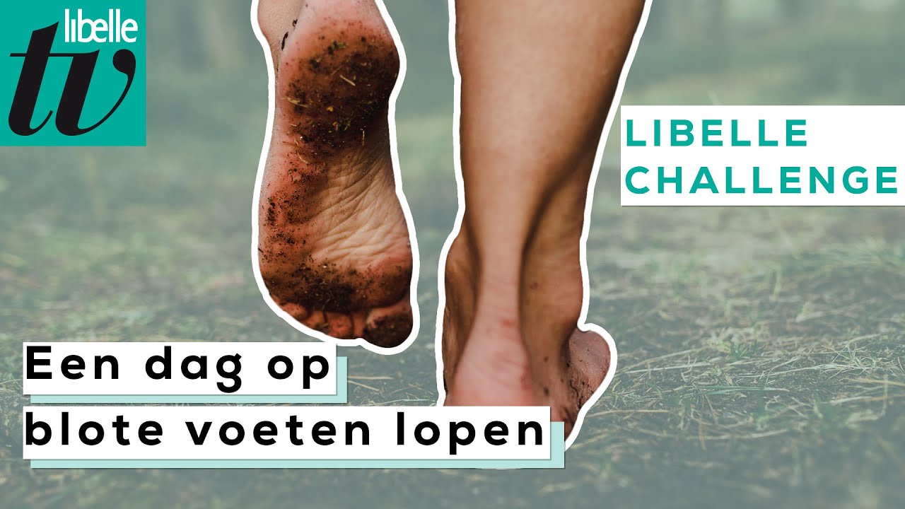 1 dag op blote voeten lopen - Libelle Challenge