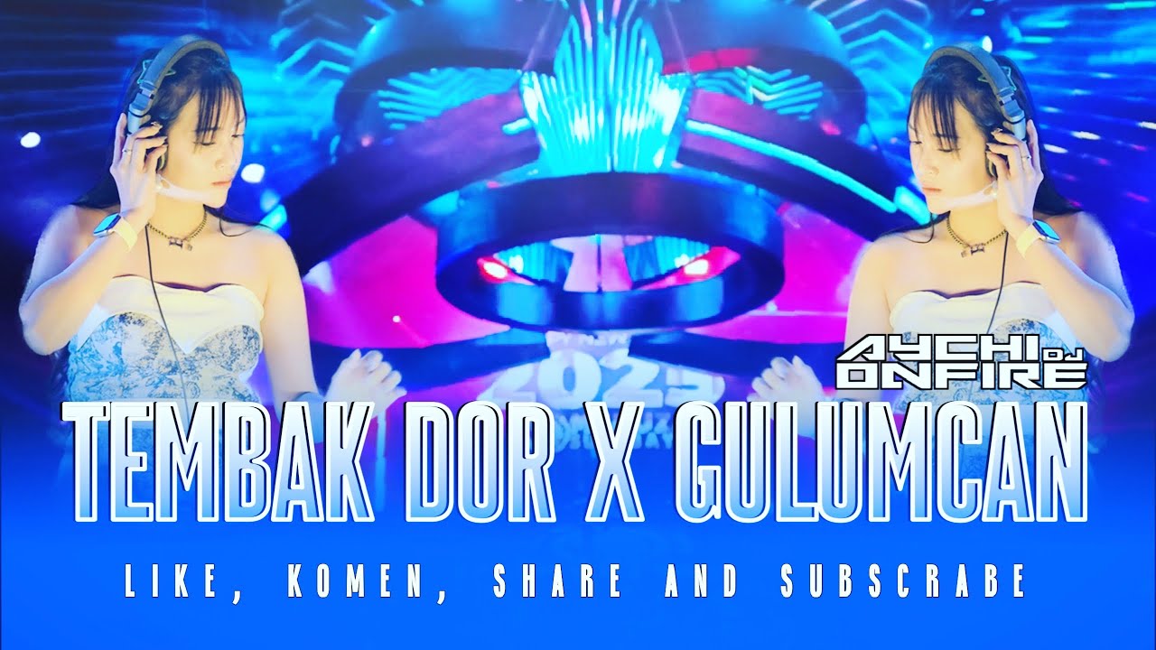 FUNKOT TERBARU TEMBAK DOR X GULUMCAN BY DJ AYCHI ONFIRE MEDUZA SURABAYA