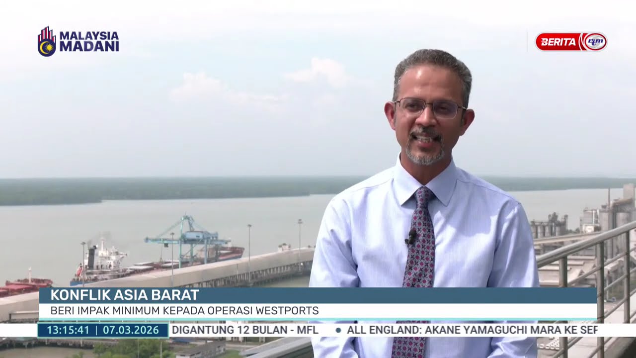 7 MAC 2026 - BTH- KONFLIK ASIA BARAT BERI IMPAK MINIMUM KEPADA OPERASI WESTPORTS