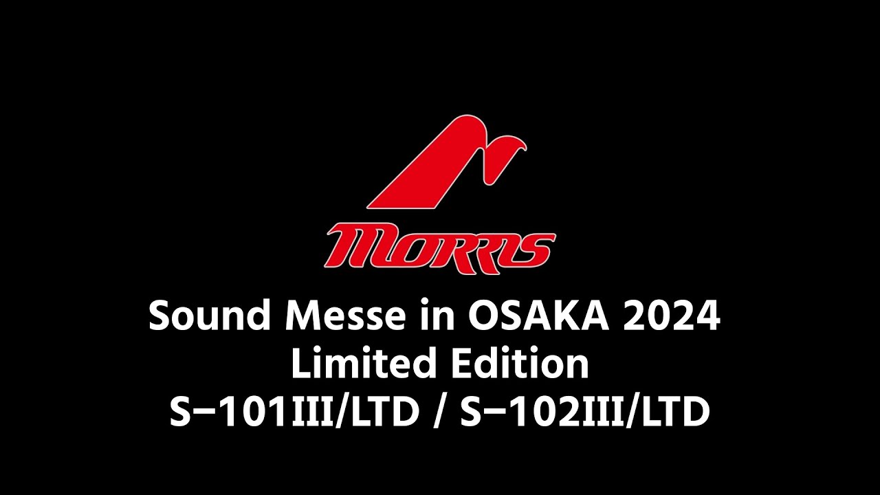 【Morris】サウンドメッセ2024 リミテッドモデル S-101III/LTD & S-102III/LTD