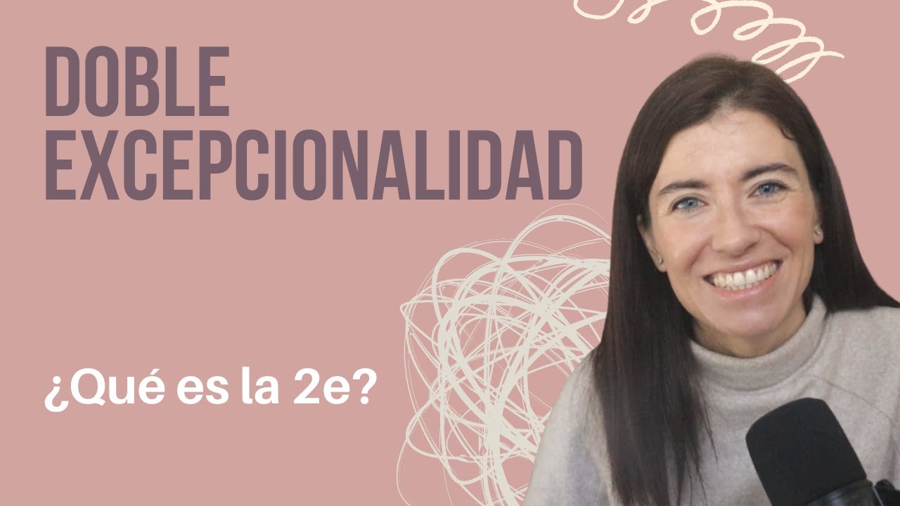 Qu&eacute; es la Doble Excepcionalidad (2e) / MAM&Aacute; VALIENTE