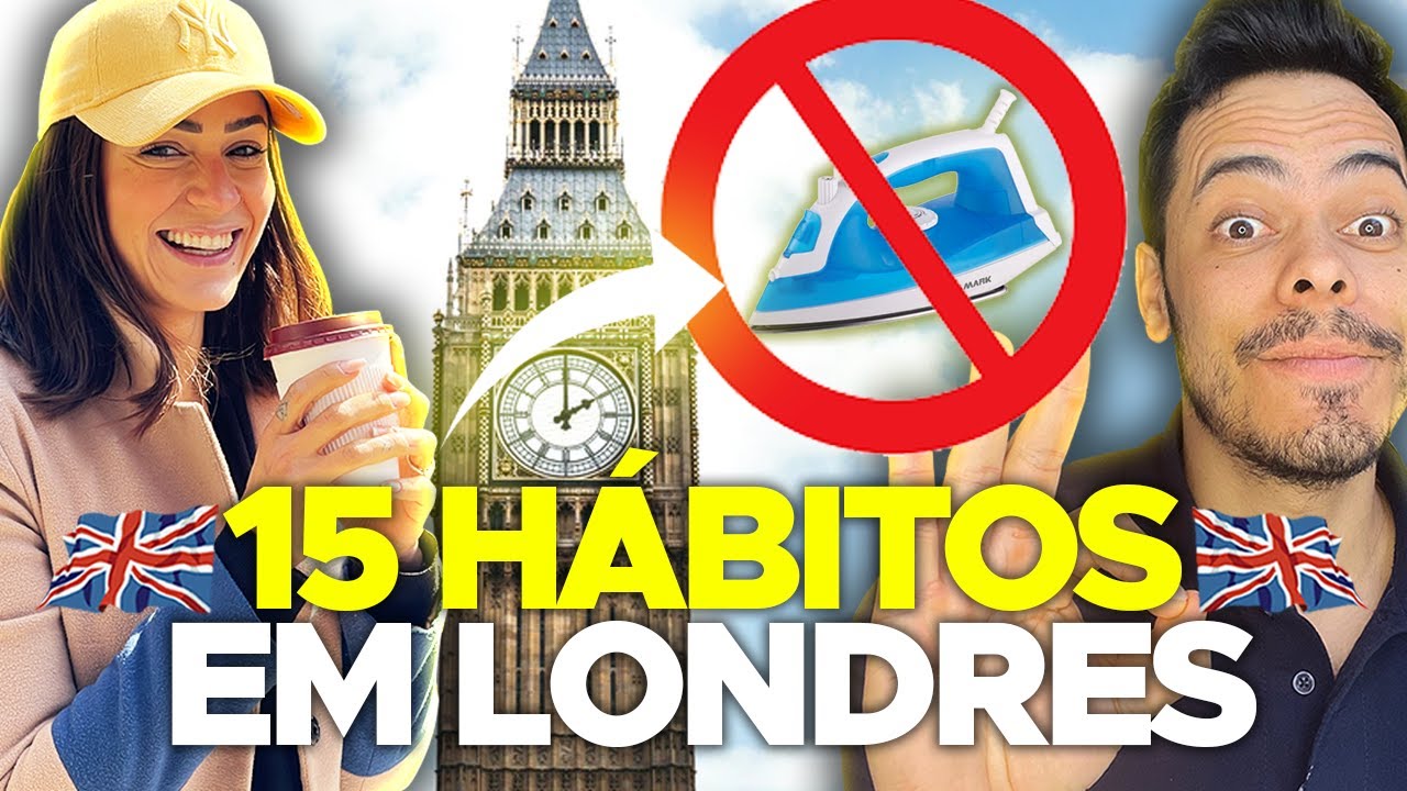 15 HÁBITOS QUE APRENDEMOS MORANDO EM LONDRES!