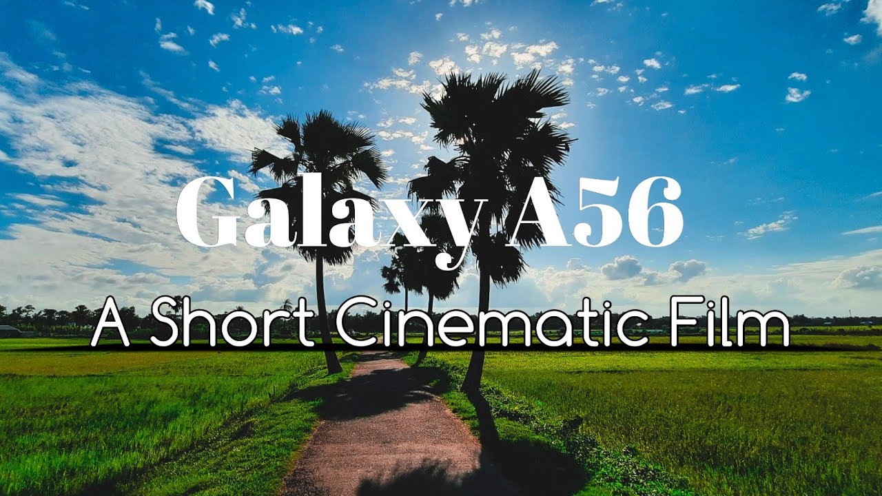 Samsung Galaxy A56 Cinematic 4k| 30Fps  Video