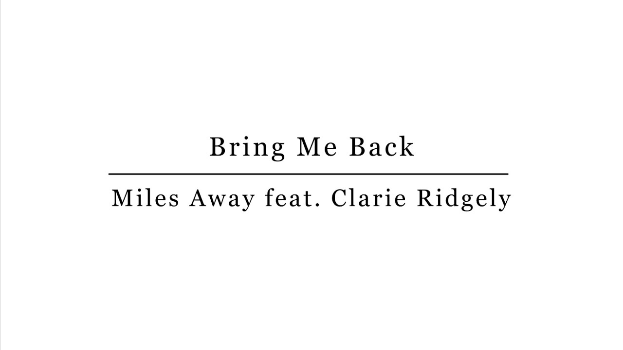 【洋楽 和訳】Bring Me Back - Miles Away feat. Clarie Ridgely (Lyrics)