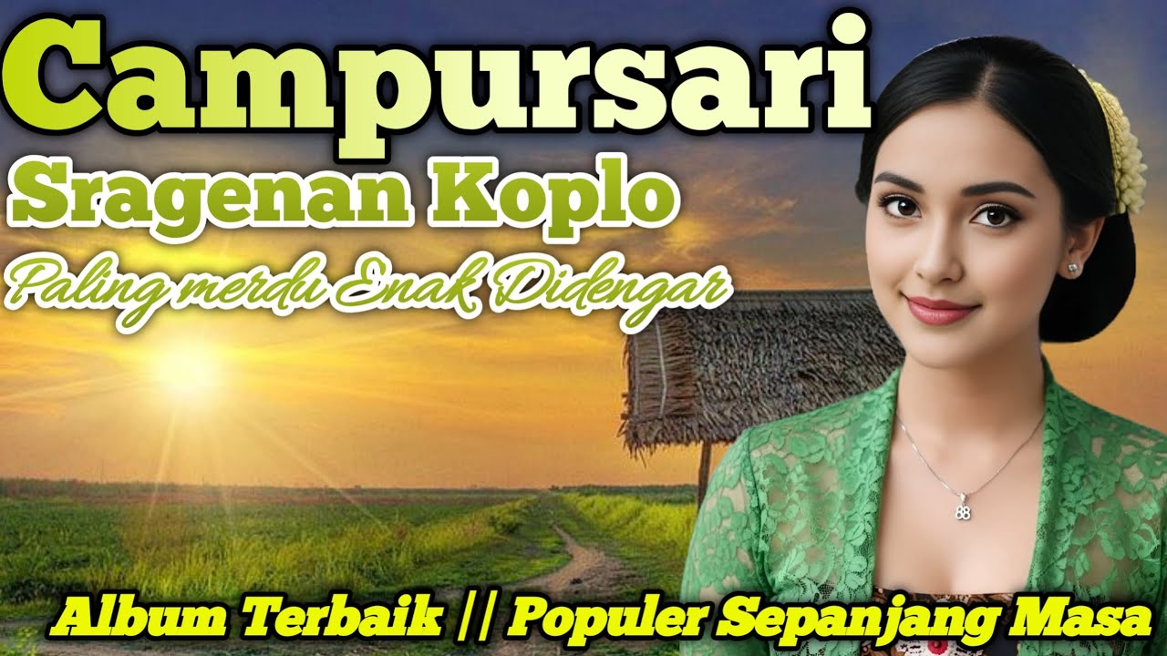 FULL SRAGENAN NONSTOP || CAMPURSARI PALING ENAK || TOMBO KESEL LEYEH LEYEH