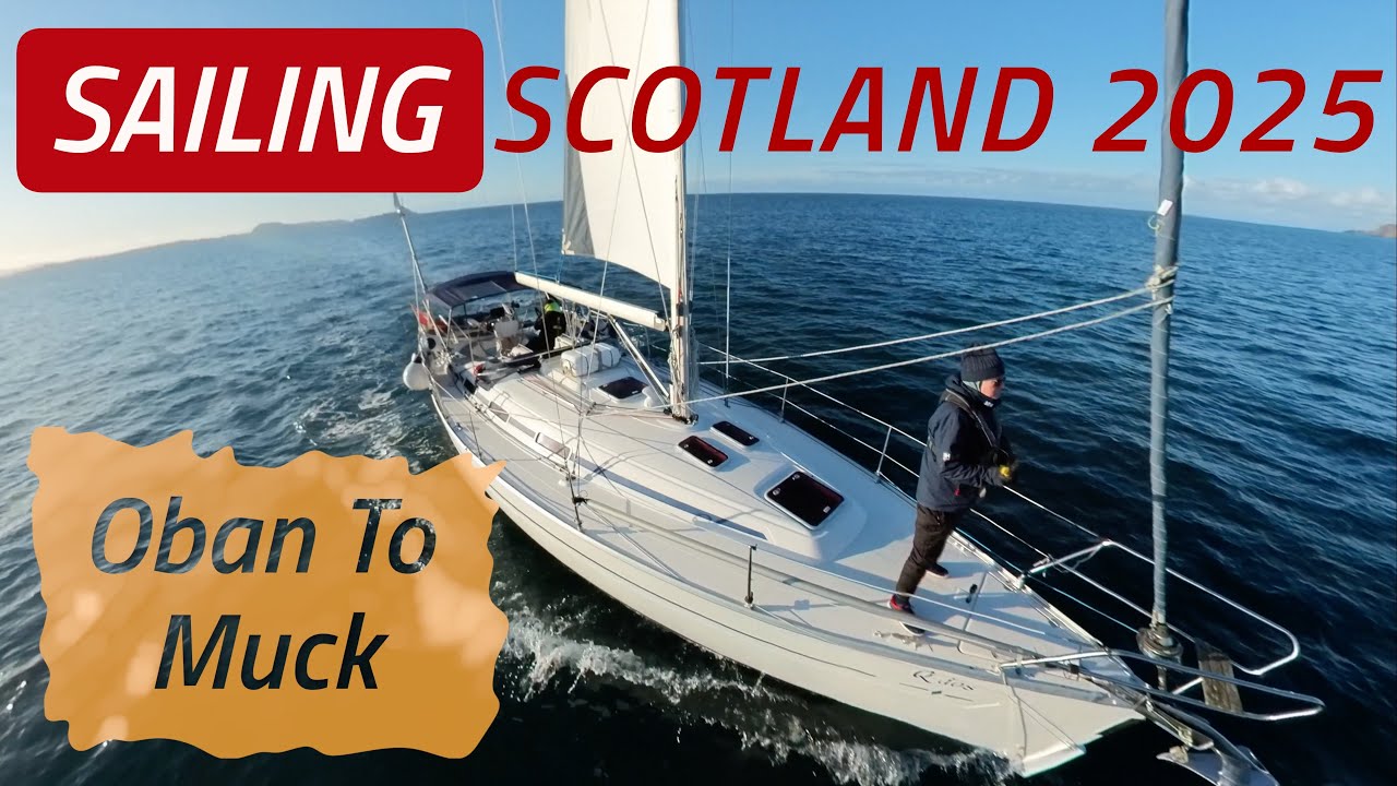 Winter SAILING in SCOTLAND 2025 Oban and the Small Isles | Sailing Madness Ep52