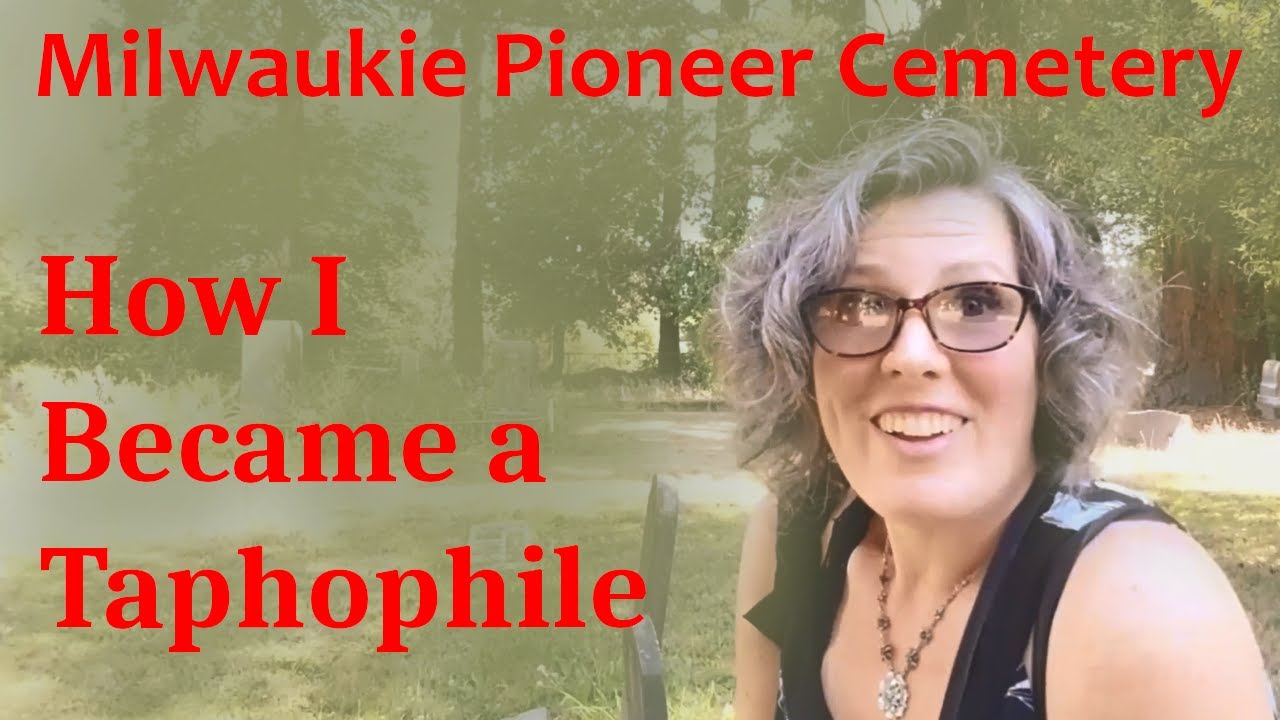 Milwaukie Pioneer Cemetery: How I Became a Taphophile