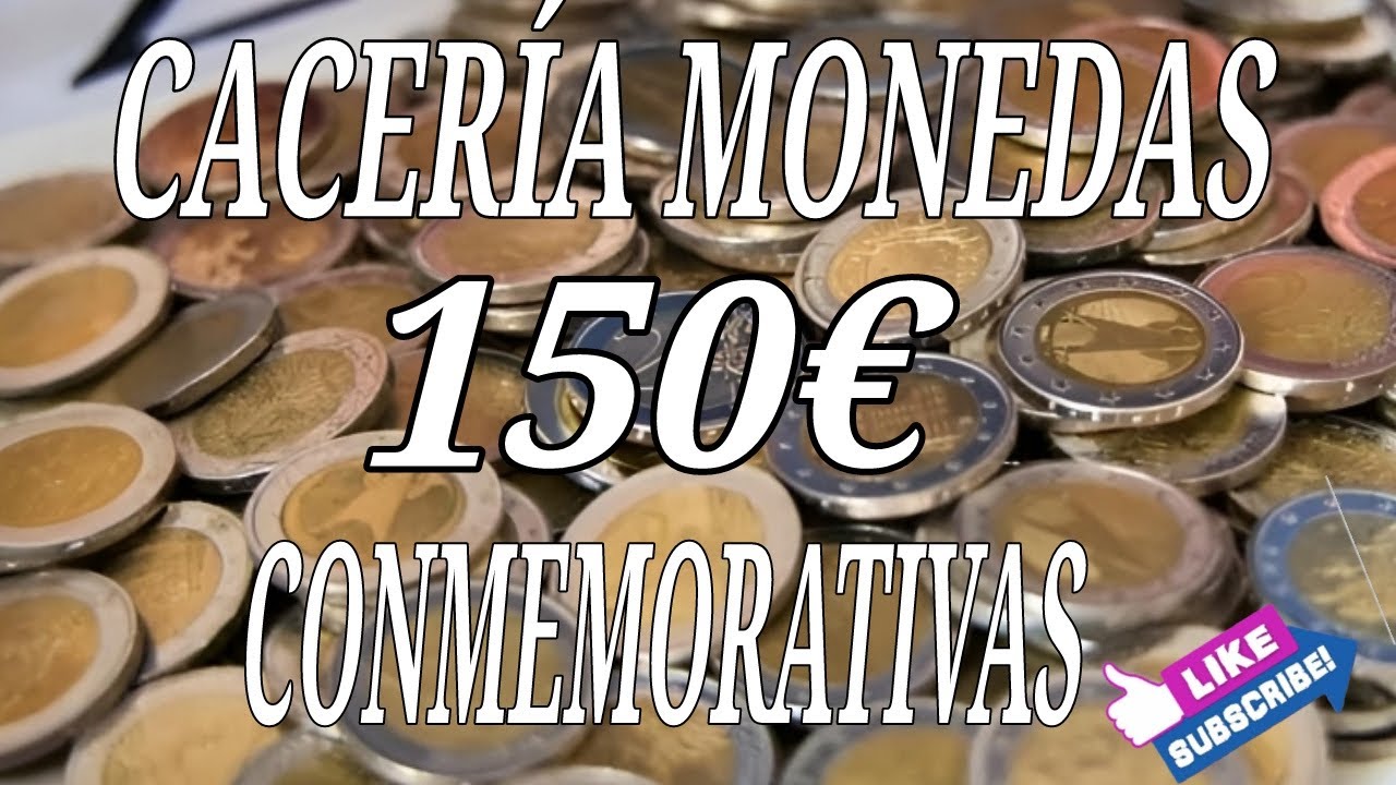 CACERÍA DE MONEDAS CONMEMORATIVAS PARA MI COLECCIÓN ( 150€ )