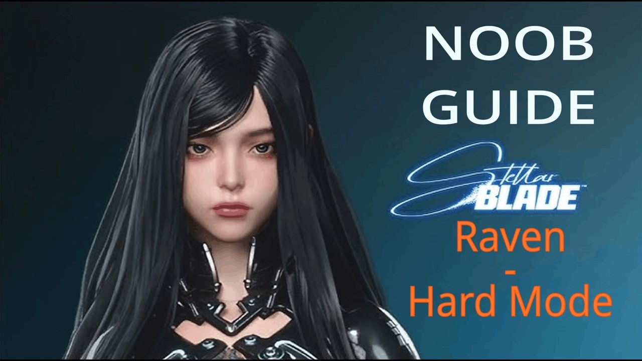 Stellar Blade - Noob guide - Raven - Hard Difficulty