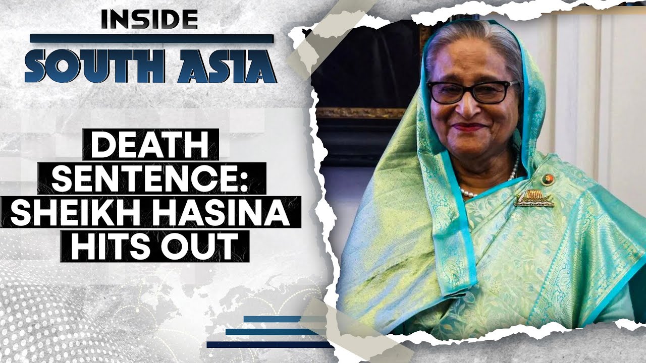 Sheikh Hasina Calls Death Sentence Verdict 'biased and Politically Motivated' | Inside South Asia