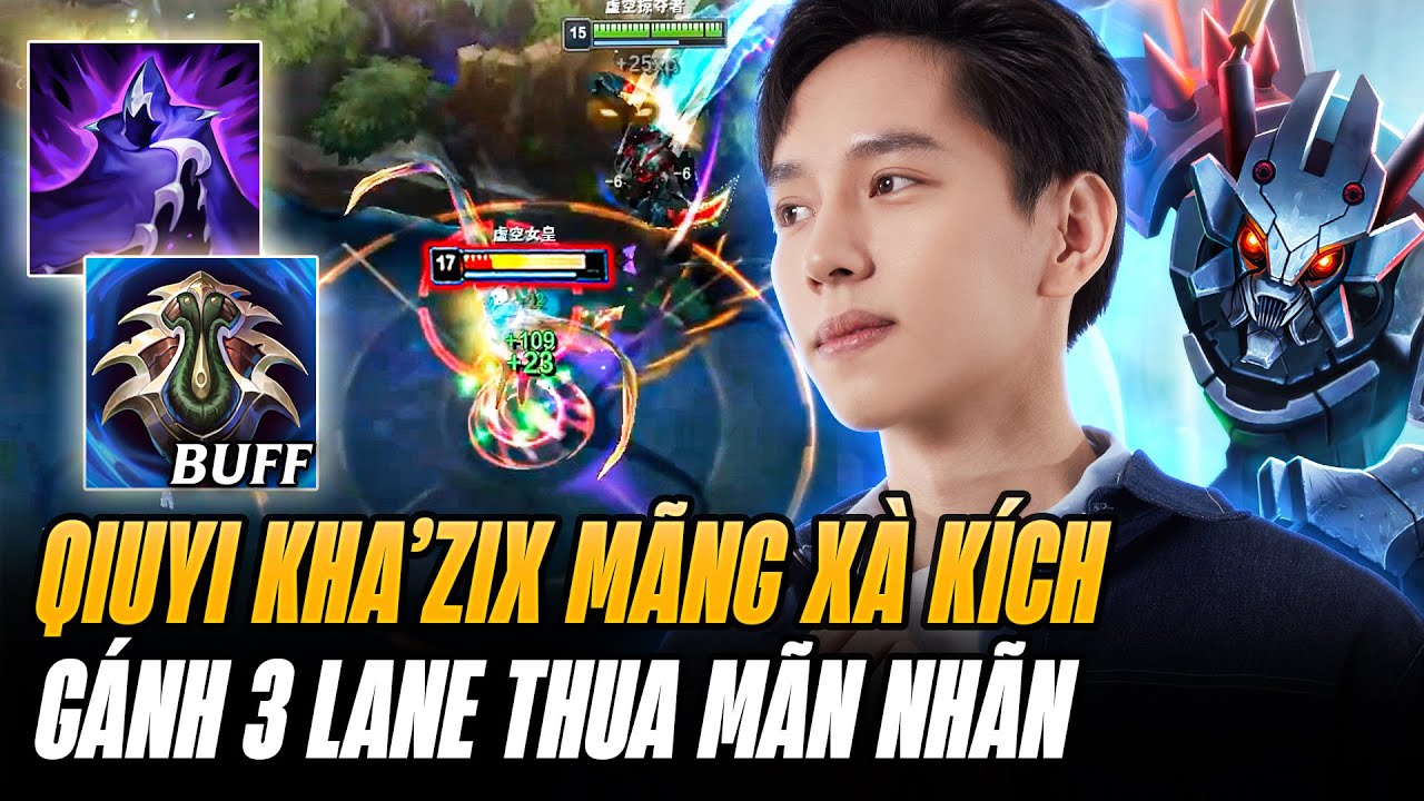 Gi&aacute;o &Aacute;n Kha'Zix M&atilde;ng X&agrave; K&iacute;ch Bản Mới Trong Tay Qiuyi V&agrave; Game Đấu Farm Mạng G&aacute;nh 3 Lane Thua M&atilde;n Nh&atilde;n