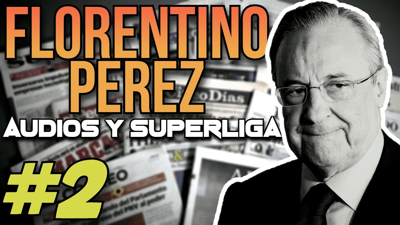 FLORENTINO PÉREZ. CASTOR, la SUPERLIGA y los AUDIOS [PARTE 2]