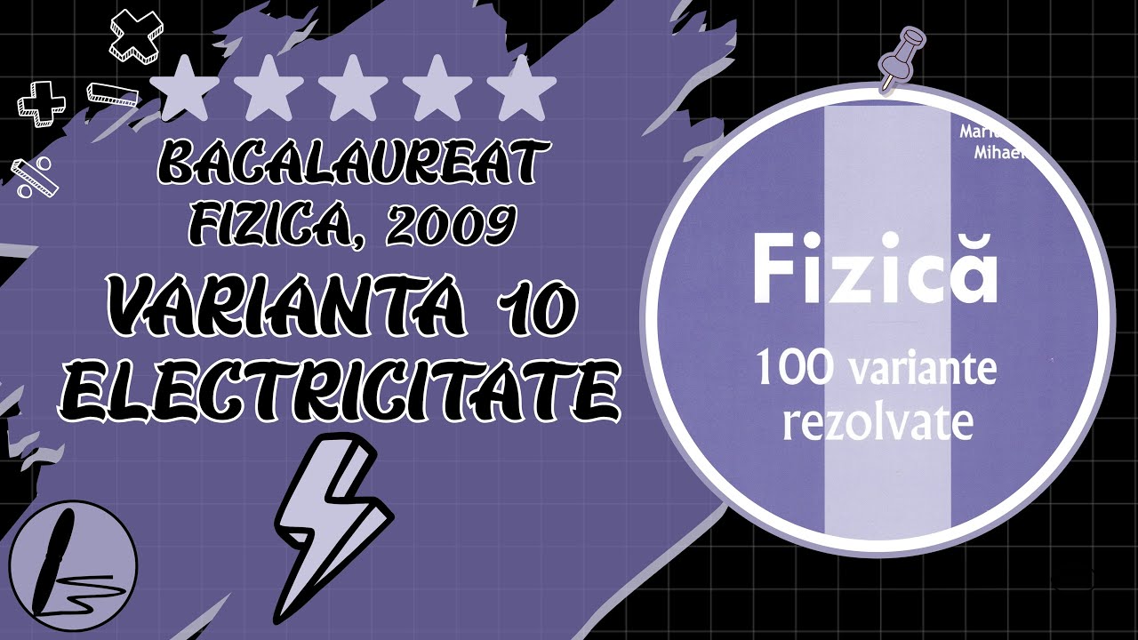 Bacalaureat Fizica - 2009 Varianta 10 Electricitate Integral
