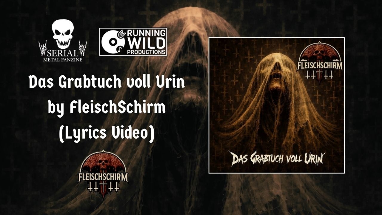 FleischSchirm – Das Grabtuch voll Urin (Lyrics Video) | Presented by Serial Metal Fanzine