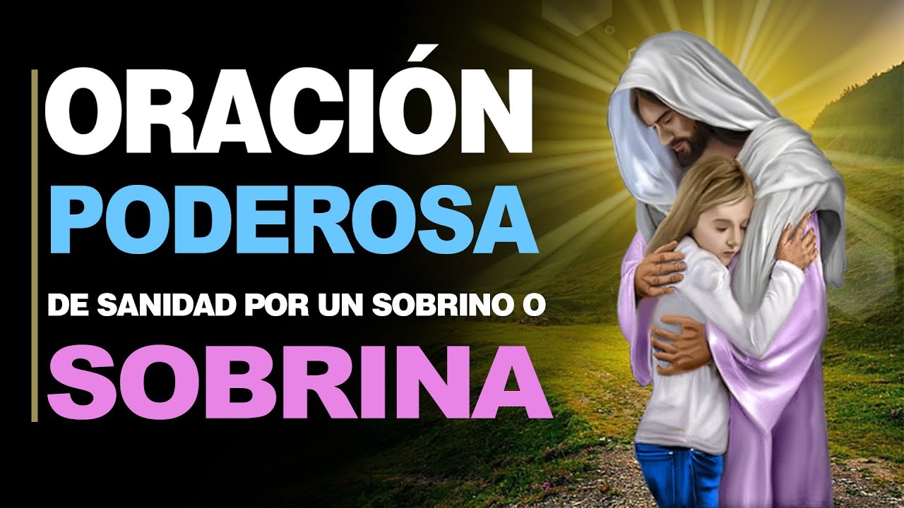 🙏 Poderosa Oración de Sanidad PARA UN SOBRINO O SOBRINA ¡Ampáralos! 🙇