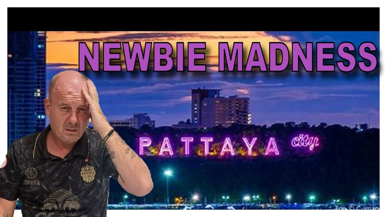 What are newbies doing in Pattaya its totally crazy