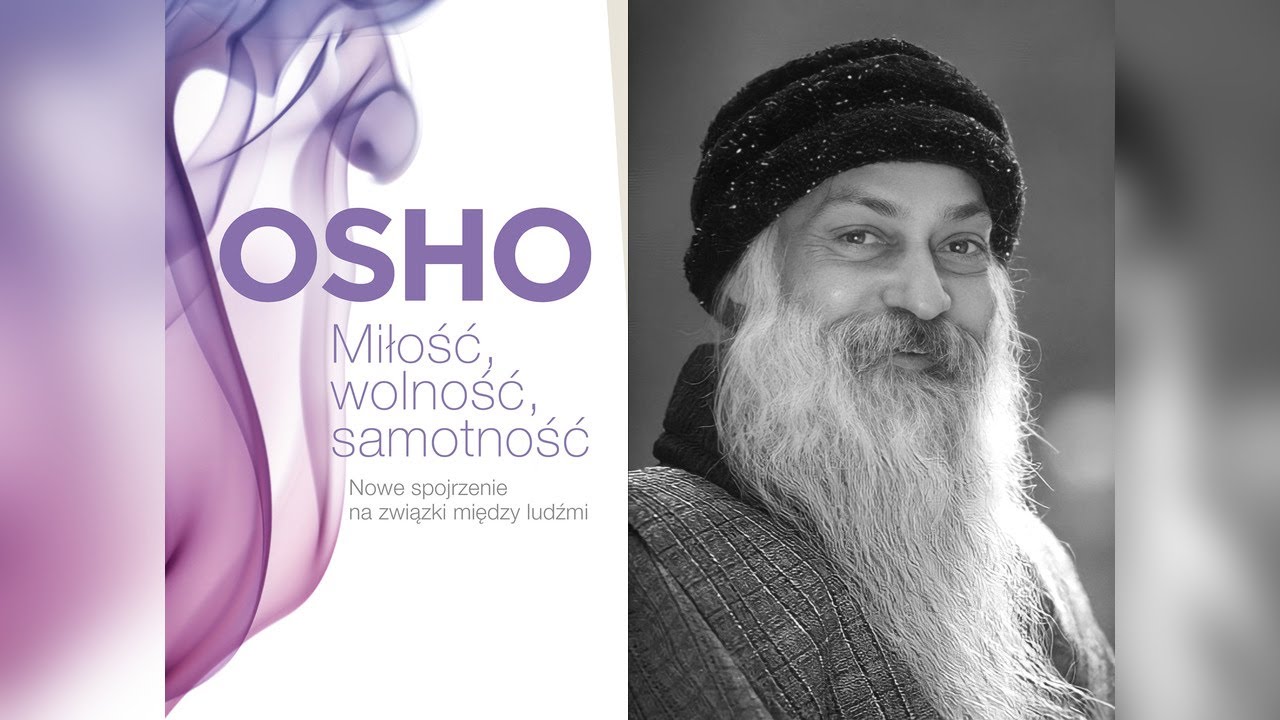 Osho - Miłość, wolność, samotność.