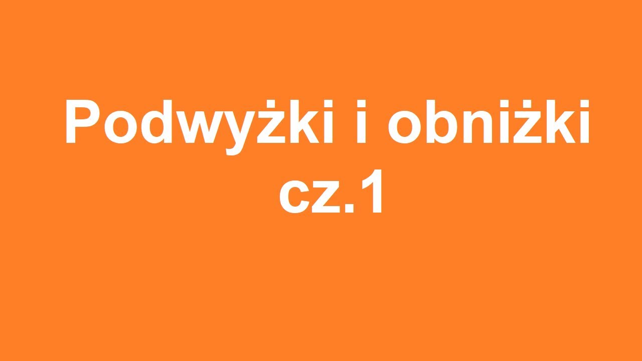 Podwyżki i obniżki cz 1