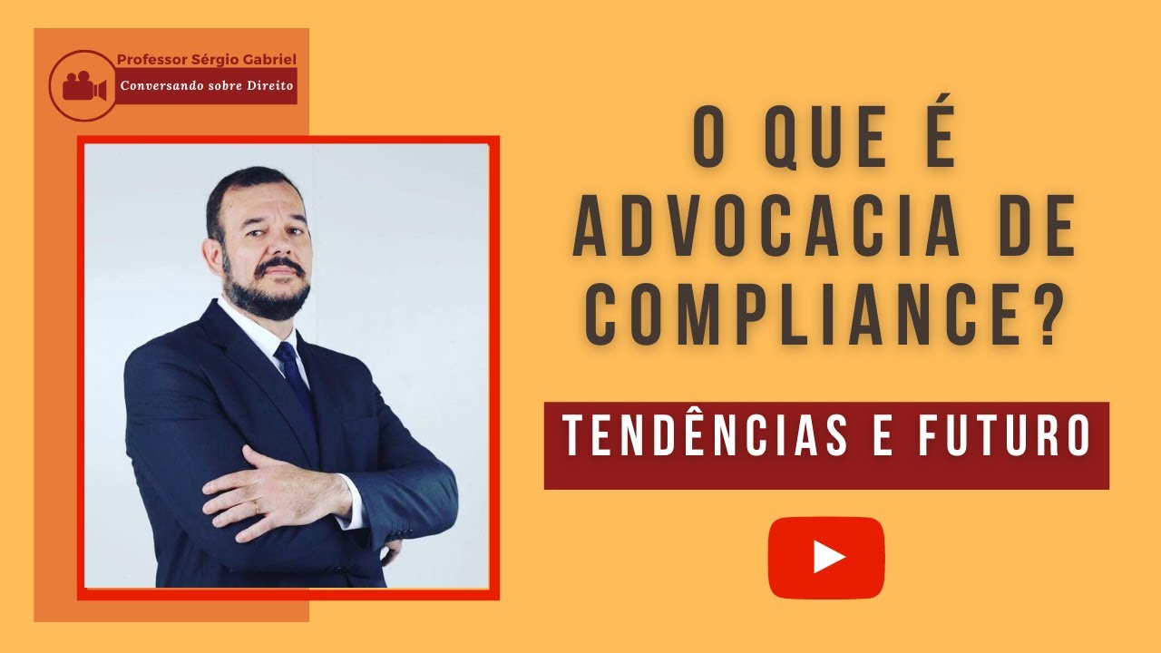O que é advocacia de compliance? - Professor Sérgio Gabriel