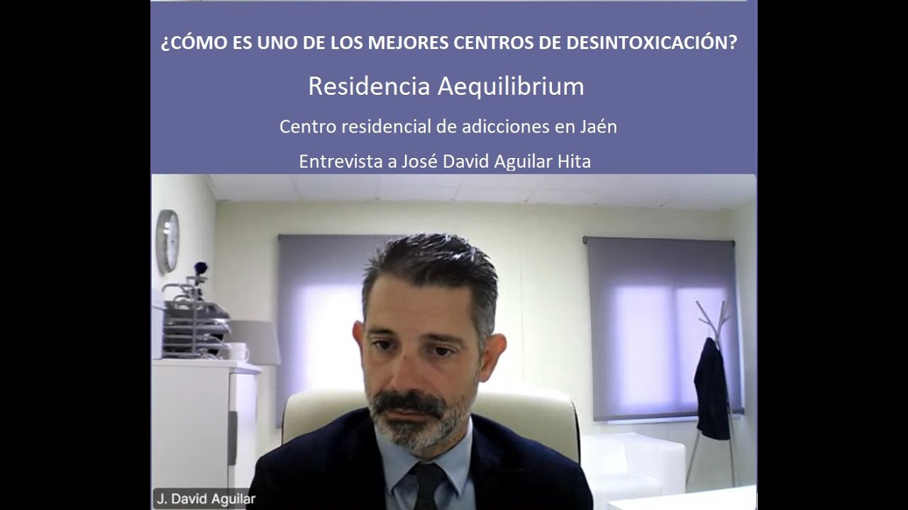 Centro de desintoxicación. Residencia Aequilibrium en Jaén. Entrevista con con José David Aguilar