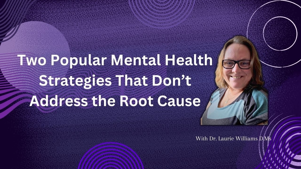 Two Popular Mental Health Strategies That Don’t Address the Root Cause
