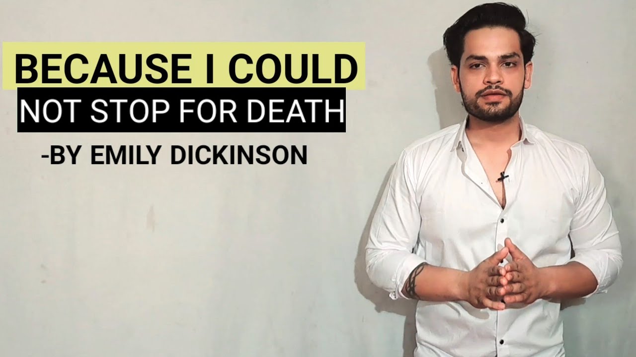 Because I could not stop for death by Emily Dickinson in hindi summary explained