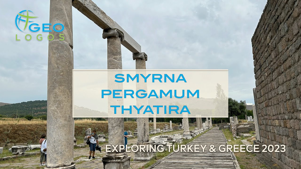 Seven Churches of Revelation: Smyrna, Pergamum, Thyatira - Geo-Logos Turkey & Greece Tour 2023