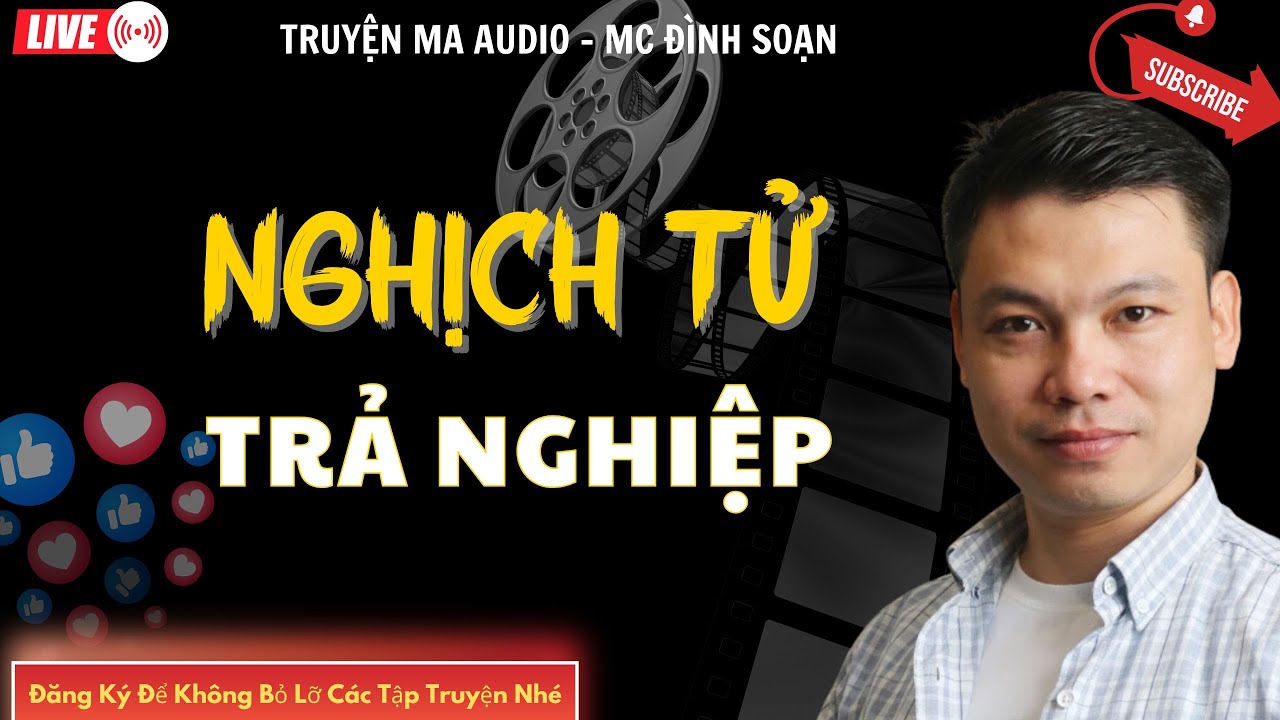TRUYỆN MA AUDIO : NGHỊCH TỬ TRẢ NGHIỆP  | TRUYỆN KỂ ĐÌNH SOẠN | TRUYỆN MA CÓ THẬT