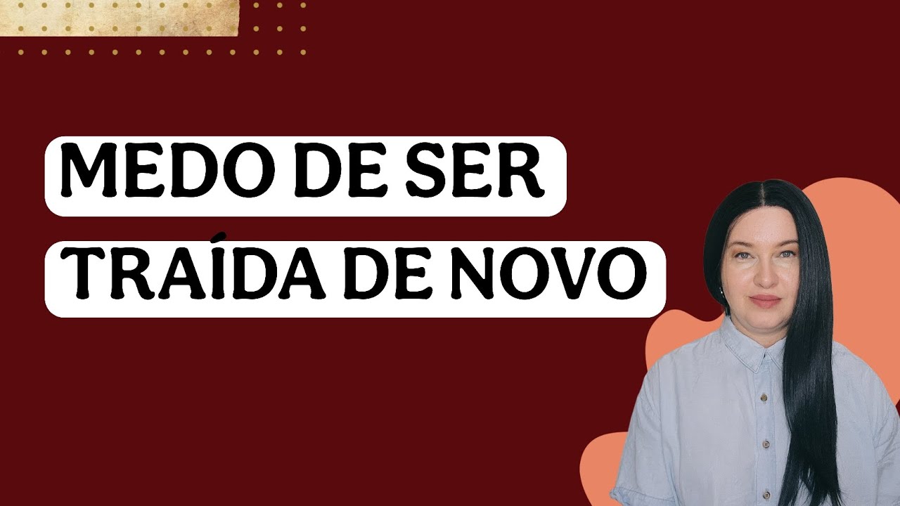 MEDO DE SER TRA&Iacute;DA DE NOVO - @jaquelinepintopsicologa 