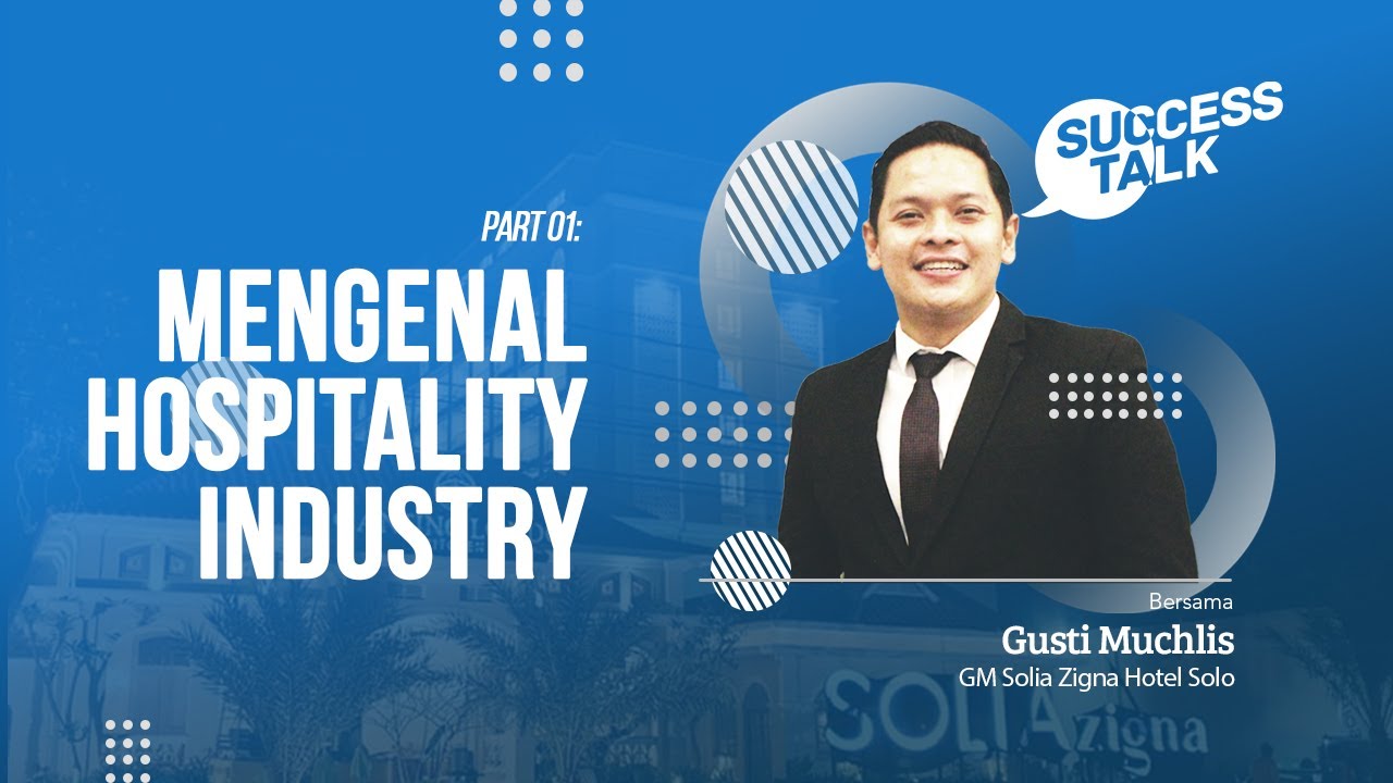 Mengenal Dunia Perhotelan atau Hospitality Industry | SuccessTalk ft Gusti Muchlis (1/3)