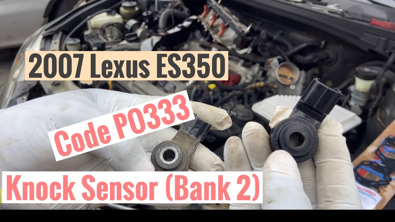 Lexus ES350/RX350 Code PO333 Knock Sensor