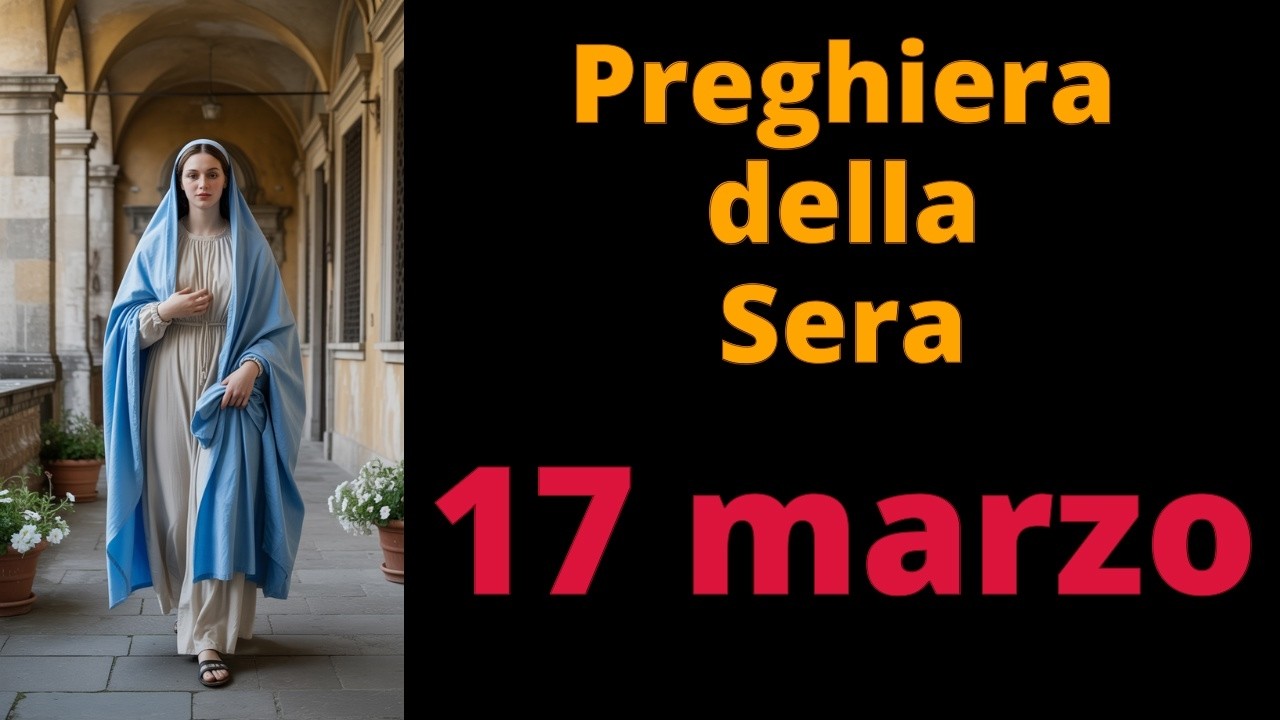 PREGHIERA della SERA - MARIA - 17 marzo