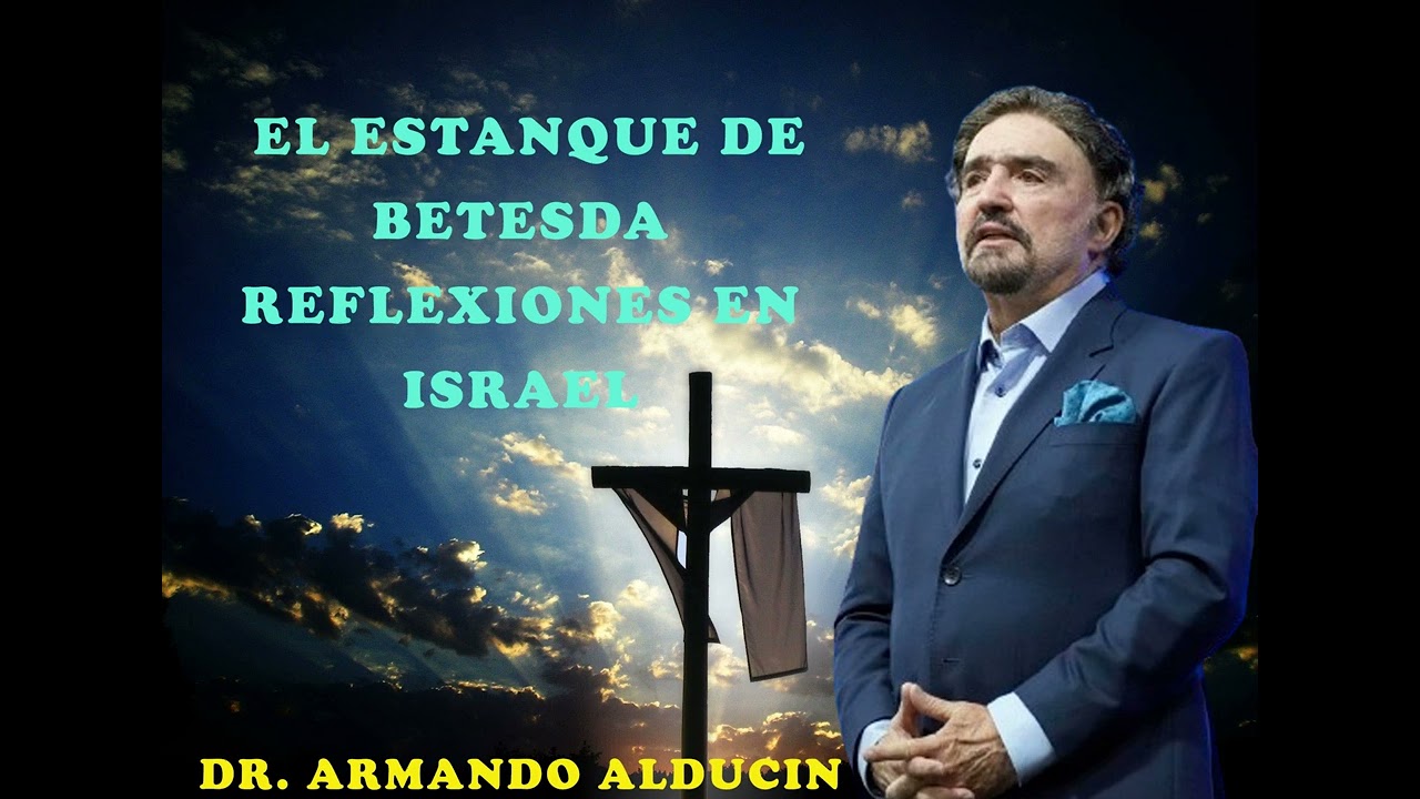 El Estanque de Betesda   Reflexiones en Israel   Dr. Armando Alducin