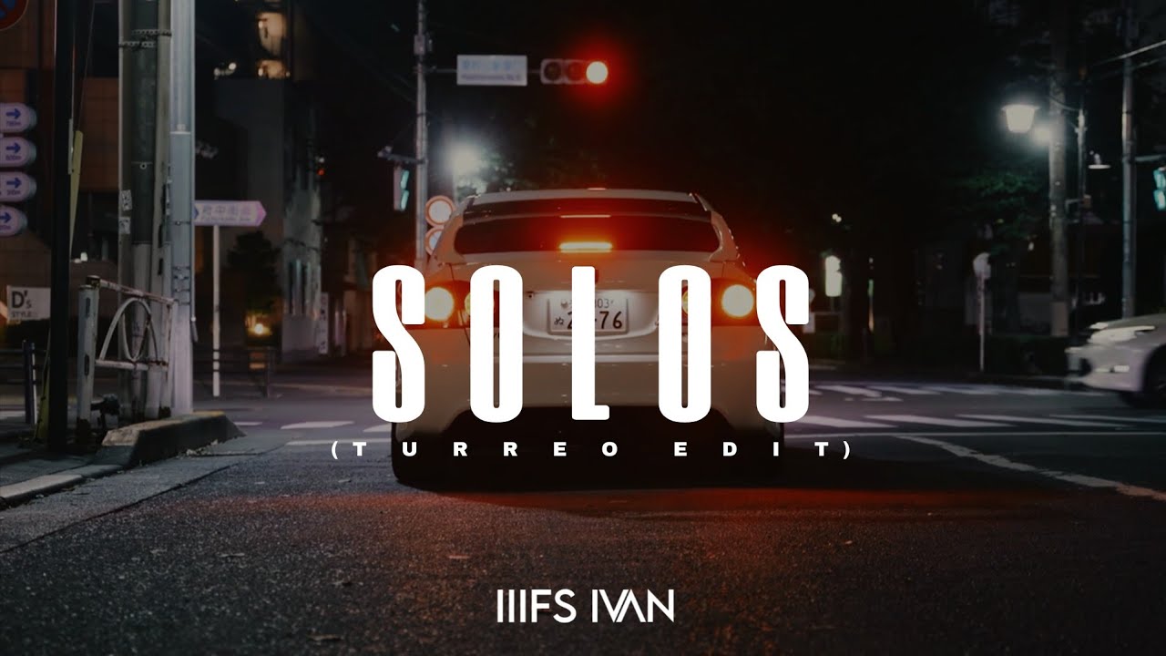 SOLOS (TURREO EDIT)