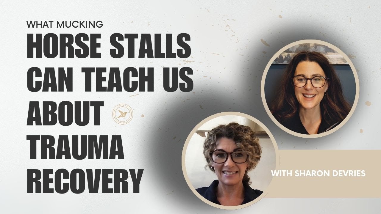What Mucking Horse Stalls Teaches About Trauma Recovery