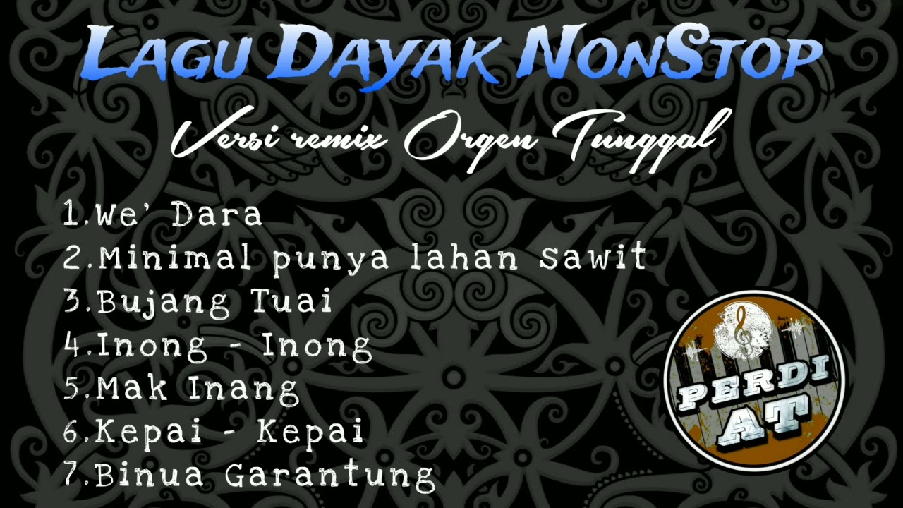 KUMPULAN LAGU DAYAK TERBAIK || VERSI REMIX ORGEN TUNGGAL || ZONA GANJUR || By__Perdi AT