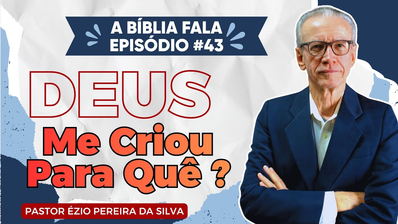 A BÍBLIA FALA EPISÓDIO #43 - DEUS ME CRIOU PARA QUÊ ?