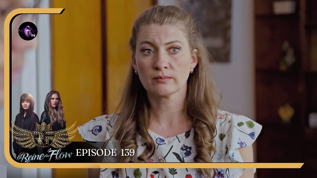 LA REINE DU FLOW Episode 139 en français | HD