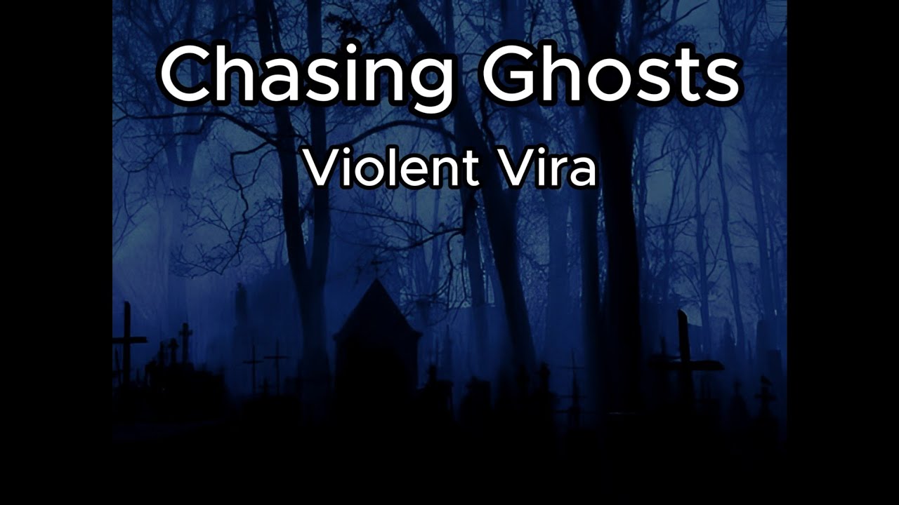 Chasing Ghosts - Violent Vira (Karaoke)