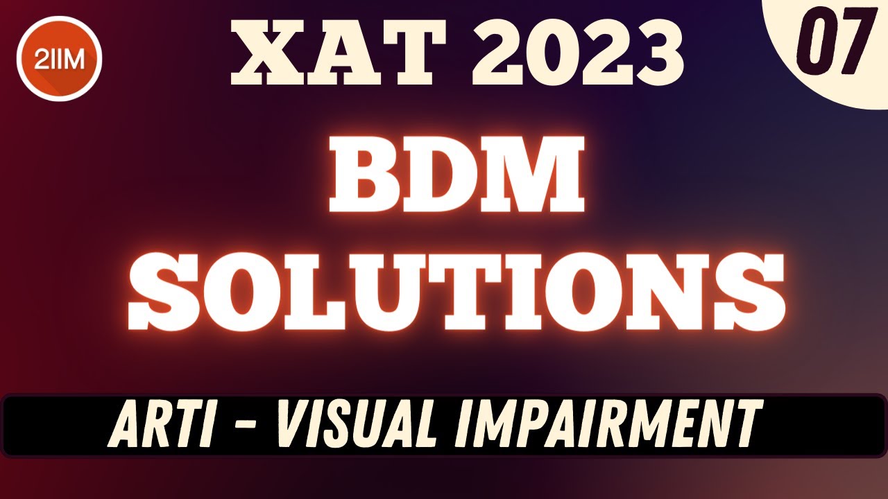 XAT 2023 BDM Solutions | Arti - Visual Impairment | XAT 2024 Prep | 2IIM CAT Preparation