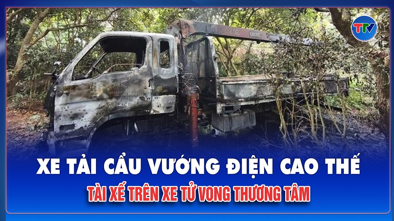 Hà Nội: Nổ lớn rồi bốc cháy dữ dội, xe tải cẩu vướng điện bốc cháy khiến tài xế thiệt mạng