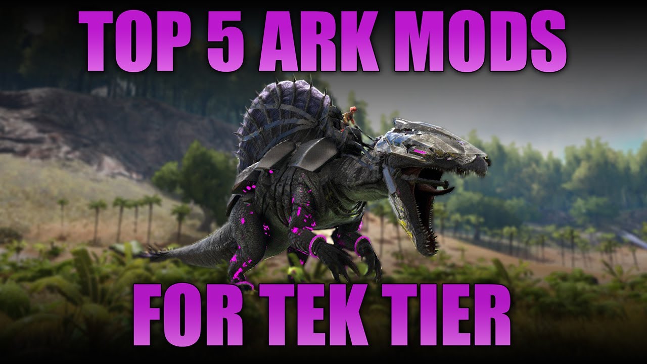 TOP 5 BEST MODS FOR TEK TIER IN ARK: SURVIVAL EVOLVED!