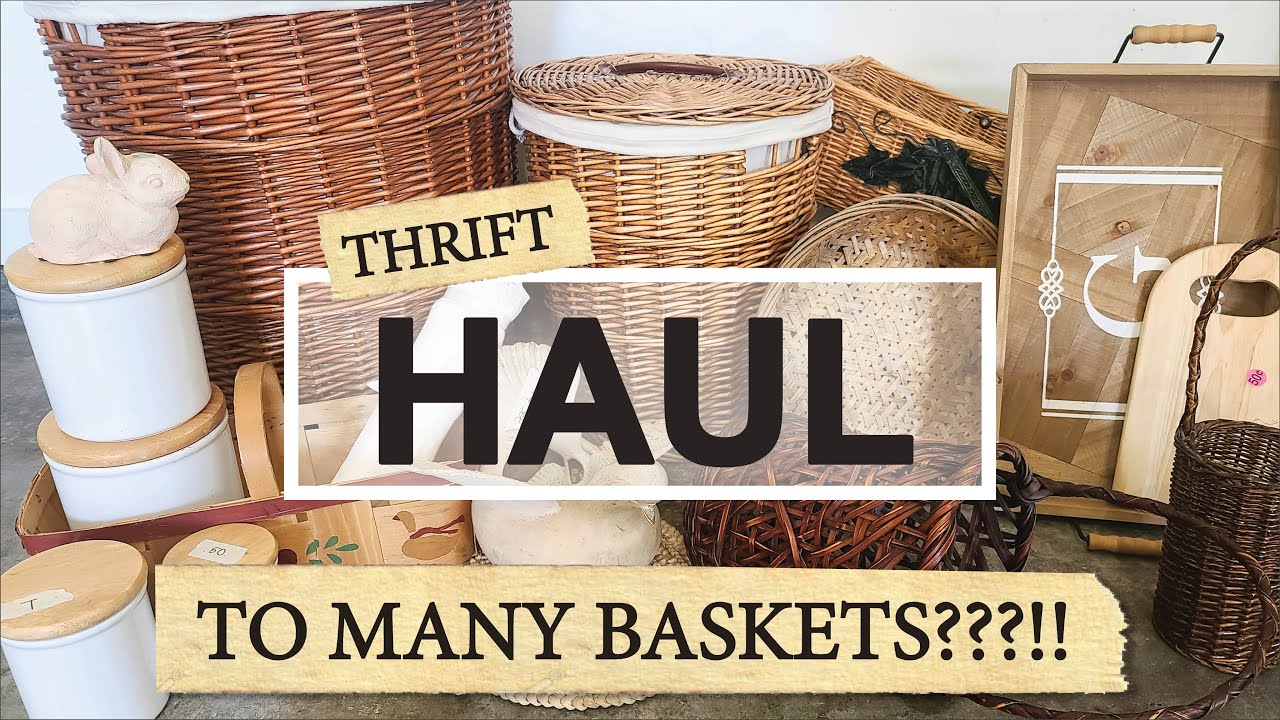 Thrift Haul • Too Many Baskets • Church Garage Sale • Goodwill • Restore • Thrift Flips
