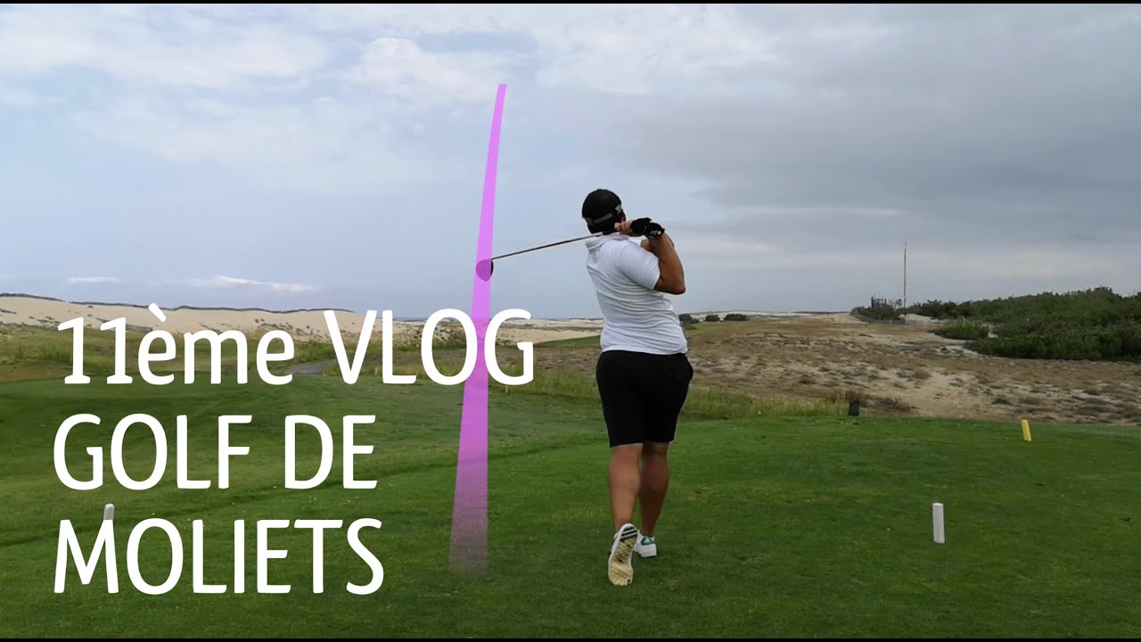 11ème Vlog, Golf de Moliets