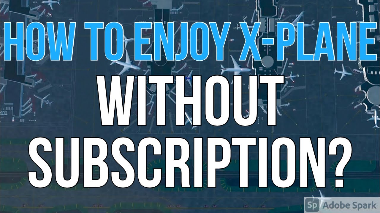 HOW to ENJOY X-PLANE WITHOUT SUBSCRIPTION!? | Take the full potential out of it! | S.C. Aviation