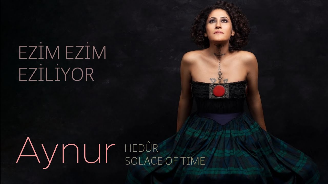Aynur Doğan - Ezim Ezim Eziliyor | Hedûr Ⓟ & ⓒ